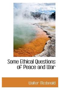 Some Ethical Questions of Peace and War