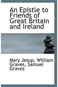 An Epistle to Friends of Great Britain and Ireland