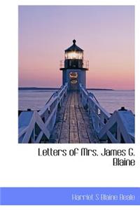 Letters of Mrs. James G. Blaine