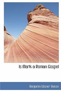 Is Mark a Roman Gospel