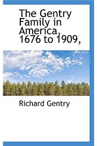 The Gentry Family in America, 1676 to 1909,