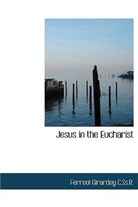 Jesus in the Eucharist