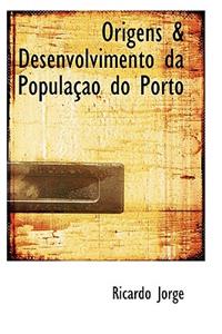 Origens & Desenvolvimento Da Popula O Do Porto