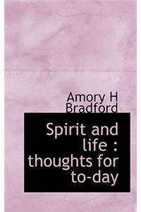 Spirit and Life: Thoughts for To-Day