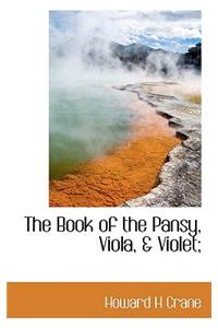 The Book of the Pansy, Viola, & Violet;