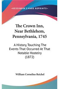 The Crown Inn, Near Bethlehem, Pennsylvania, 1745