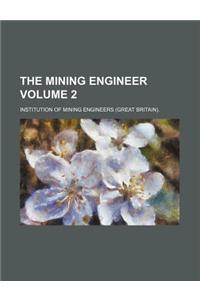 The Mining Engineer Volume 2