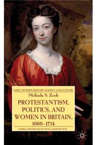 Protestantism, Politics, and Women in Britain, 1660-1714