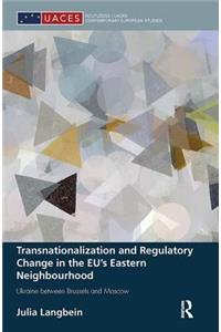 Transnationalization and Regulatory Change in the Eu's Eastern Neighbourhood