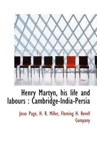 Henry Martyn, His Life and Labours