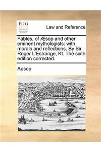 Fables, of Aesop and Other Eminent Mythologists