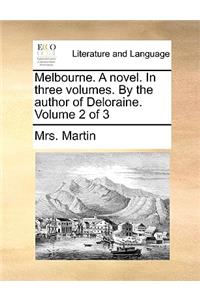 Melbourne. a Novel. in Three Volumes. by the Author of Deloraine. Volume 2 of 3