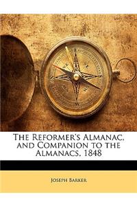 The Reformer's Almanac, and Companion to the Almanacs, 1848