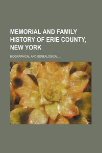 Memorial and Family History of Erie County, New York Volume 2; Biographical and Genealogical