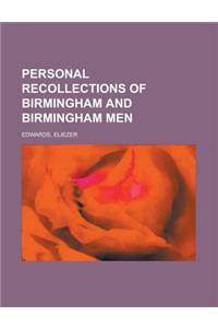 Personal Recollections of Birmingham and Birmingham Men