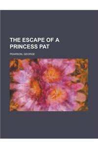 The Escape of a Princess Pat