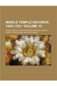 Middle Temple Records (Volume 15); 1650-1703