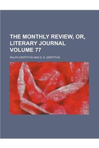 The Monthly Review, Or, Literary Journal Volume 77