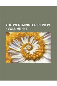 The Westminster Review (Volume 117)