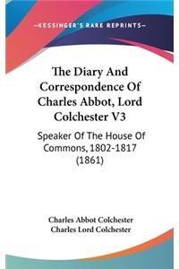 The Diary And Correspondence Of Charles Abbot, Lord Colchester V3