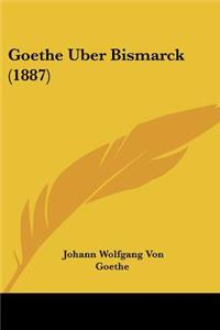 Goethe Uber Bismarck (1887)