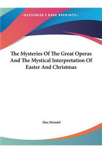 The Mysteries of the Great Operas and the Mystical Interpretation of Easter and Christmas