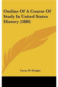 Outline of a Course of Study in United States History (1880)