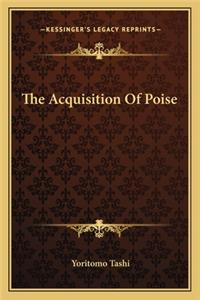 The Acquisition Of Poise