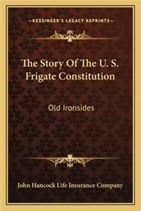 The Story Of The U. S. Frigate Constitution