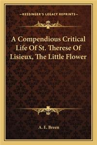 Compendious Critical Life of St. Therese of Lisieux, the Little Flower
