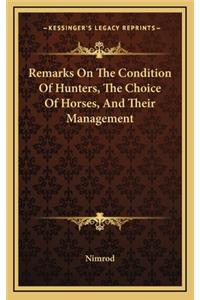 Remarks on the Condition of Hunters, the Choice of Horses, and Their Management