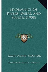 Hydraulics of Rivers, Weirs, and Sluices (1908)