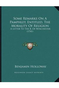 Some Remarks On A Pamphlet, Entitled, The Morality Of Religion