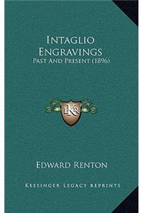 Intaglio Engravings