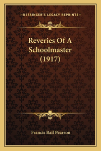 Reveries Of A Schoolmaster (1917)