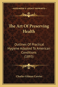 The Art Of Preserving Health