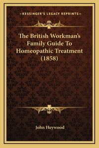 The British Workman's Family Guide to Homeopathic Treatment (1858)