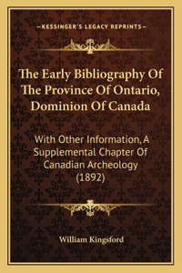 Early Bibliography Of The Province Of Ontario, Dominion Of Canada