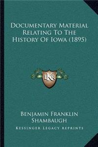 Documentary Material Relating To The History Of Iowa (1895)