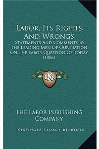 Labor, Its Rights And Wrongs