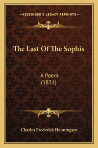 Last Of The Sophis: A Poem (1831)