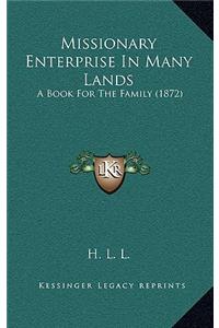 Missionary Enterprise In Many Lands