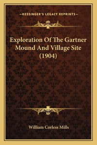 Exploration Of The Gartner Mound And Village Site (1904)