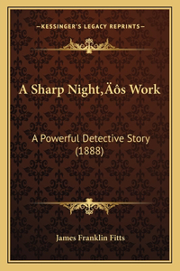 Sharp Night's Work