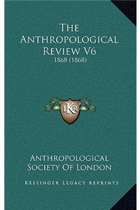 The Anthropological Review V6