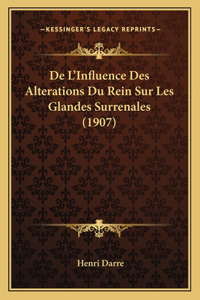 De L'Influence Des Alterations Du Rein Sur Les Glandes Surrenales (1907)