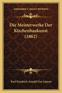 Die Meisterwerke Der Kirchenbaukunst (1862)