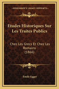 Etudes Historiques Sur Les Traites Publics
