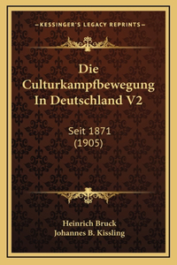 Die Culturkampfbewegung In Deutschland V2: Seit 1871 (1905)