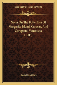 Notes On The Butterflies Of Margarita Island, Caracas, And Carupano, Venezuela (1905)